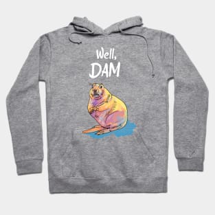 Well, Dam - Beaver Pun Hoodie